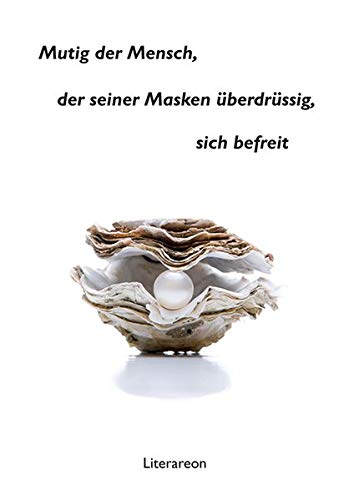 Mutig der Mensch, der seiner Masken überdrüssig, sich befreit (Literareon) von utzverlag GmbH