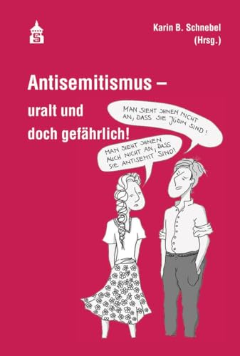 Antisemitismus - uralt und doch gefährlich! Antisemitismus - uralt und doch gefährlich! von Schneider Verlag GmbH