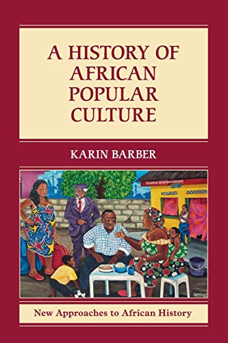 A History of African Popular Culture (New Approaches to African History, 11, Band 11) von Cambridge University Press