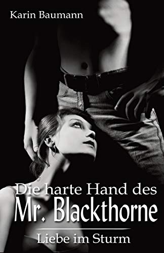 Die harte Hand des Mr. Blackthorne: Liebe im Sturm Die harte Hand des Mr. Blackthorne: Liebe im Sturm von Independently Published