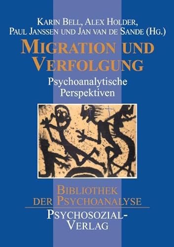 Migration und Verfolgung: Psychoanalytische Perspektiven (Bibliothek der Psychoanalyse)