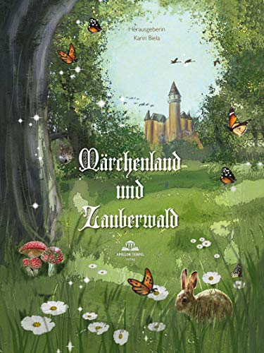 Märchenland und Zauberwald: Märchenhafte Anthologie (nicht nur) für Senioren