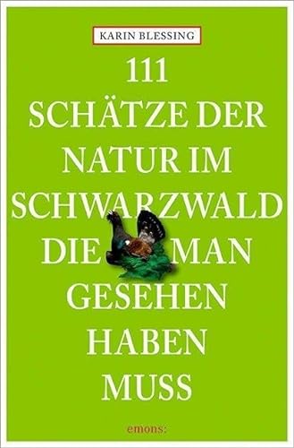 111 Schätze der Natur im Schwarzwald, die man gesehen haben muss: Reiseführer (111 Orte ...) von Emons Verlag
