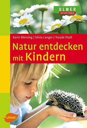 Natur entdecken mit Kindern (Ulmer Naturführer) von Ulmer Eugen Verlag