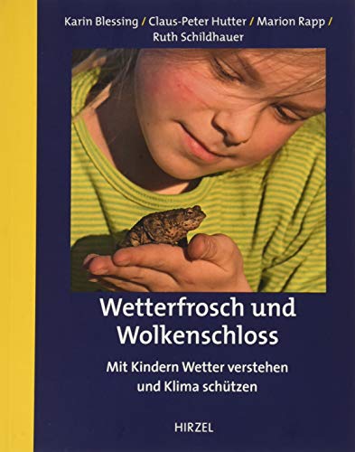 Wetterfrosch und Wolkenschloss: Mit Kindern Wetter verstehen und Klima schützen von Hirzel S. Verlag