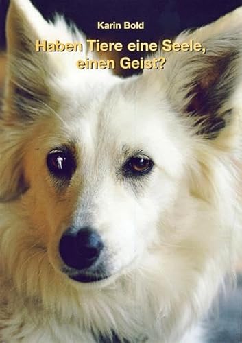Haben Tiere eine Seele, einen Geist? Facharbeit Tiergestützte Therapie und Beratung von Isensee Verlag
