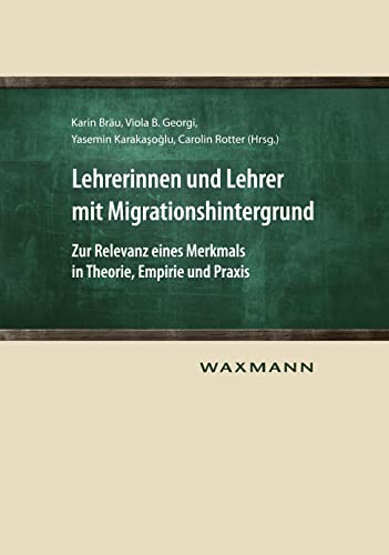 Lehrerinnen und Lehrer mit Migrationshintergrund: Zur Relevanz eines Merkmals in Theorie, Empirie und Praxis