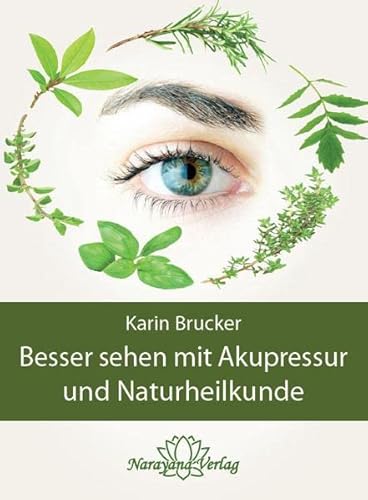 Besser sehen mit Akupressur und Naturheilkunde: Natürliche Behandlungsalternativen bei den häufigsten Augenerkrankungen Besser sehen mit Akupressur und Naturheilkunde: Natürliche Behandlungsalternativen bei den häufigsten Augenerkrankungen von Narayana Verlag GmbH