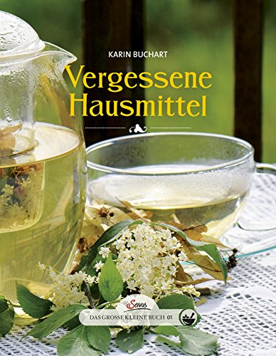 Das große kleine Buch: Vergessene Hausmittel