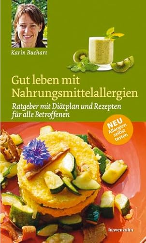 Gut leben mit Nahrungsmittelallergien: Ratgeber mit Diätplan und Rezepten für alle Betroffenen