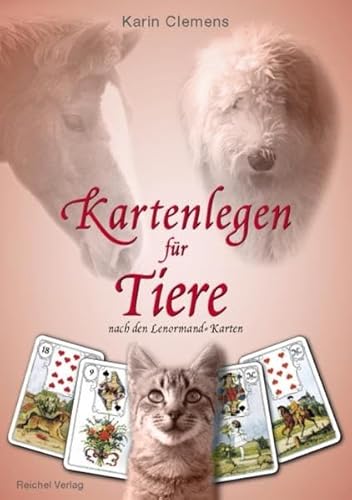 Kartenlegen für Tiere: nach den Lenormand-Karten von Reichel Verlag