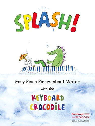 Splash! Easy Piano Pieces about Water with the Keyboard Crocodile (EB 8796)