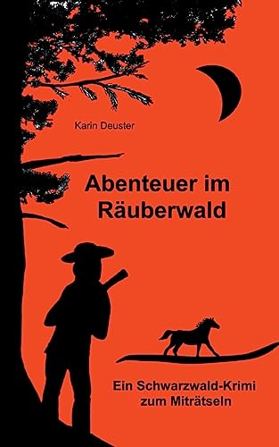 Abenteuer im Räuberwald: Ein Schwarzwald-Krimi zum Miträtseln