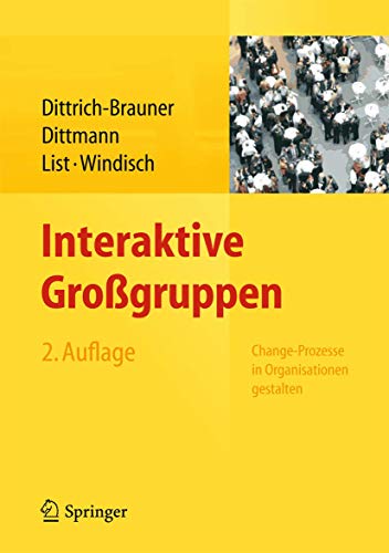 Interaktive Großgruppen: Change-Prozesse in Organisationen gestalten von Springer