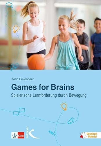 Games for Brains: Spielerische Lernförderung durch Bewegung von Kallmeyer'sche Verlags-