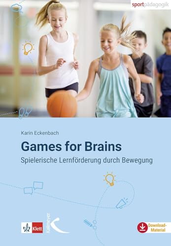 Games for Brains: Spielerische Lernförderung durch Bewegung von Kallmeyer'sche Verlags-