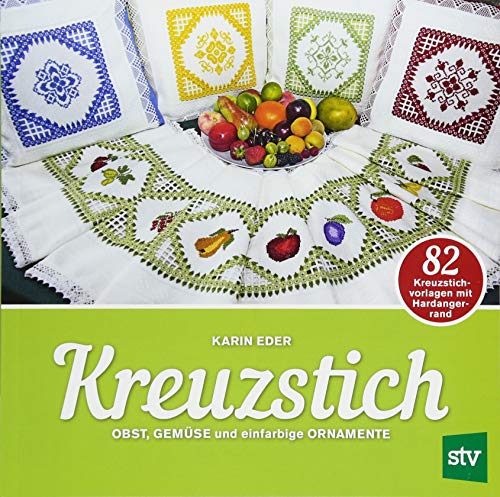 Kreuzstich: Obst, Gemüse und einfarbige Ornamente, 82 Kreuzstichvorlagen mit Hardangerrand
