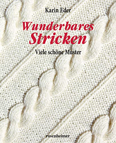 Wunderbares Stricken – Viele schöne Muster von Rosenheimer Verlagshaus