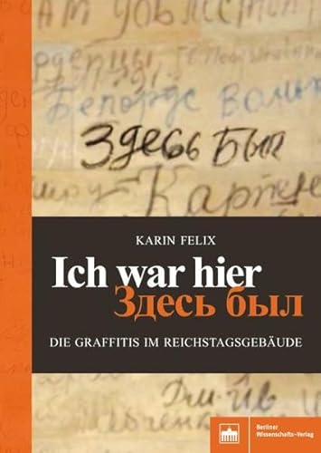Ich war hier – Zdes' byl: Die Graffitis im Reichstagsgebäude