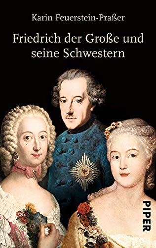 Friedrich der Große und seine Schwestern von Piper Verlag GmbH