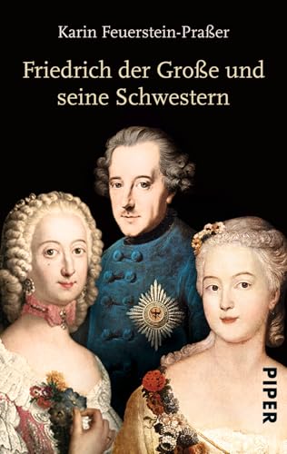 Friedrich der Große und seine Schwestern von Piper Verlag GmbH