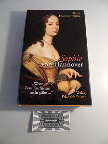 Sophie von Hannover: "Wenn es die Frau Kurfürstin nicht gäbe.." (Biografien) von Pustet, Friedrich GmbH
