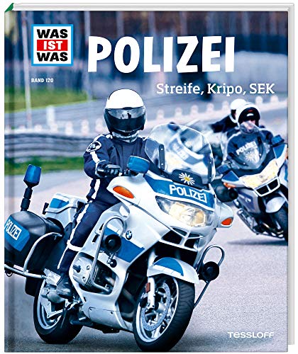 WAS IST WAS Band 120 Polizei. Streife, Kripo, SEK (WAS IST WAS Sachbuch, Band 120) von Tessloff