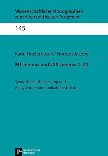 MT-Jeremia und LXX-Jeremia 1-24: Synoptische Übersetzung und Analyse der Kommunikationsstruktur (Wissenschaftliche Monographien zum Alten und Neuen Testament) von Vandenhoeck & Ruprecht
