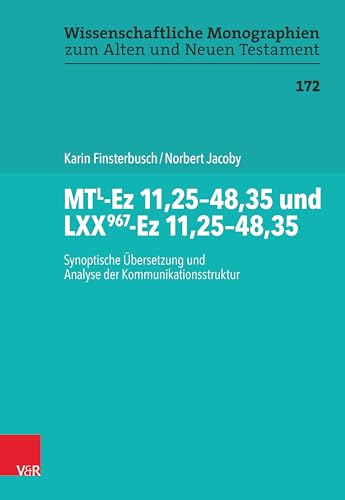 MTL-Ez 11,25–48,35 und LXX967-Ez 11,25–48,35: Synoptische Übersetzung und Analyse der Kommunikationsstruktur (Wissenschaftliche Monographien zum Alten und Neuen Testament)