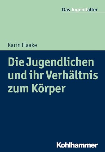 Die Jugendlichen und ihr Verhältnis zum Körper (Das Jugendalter)