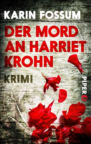 Der Mord an Harriet Krohn (Konrad Sejer 7): Kriminalroman von PIPER