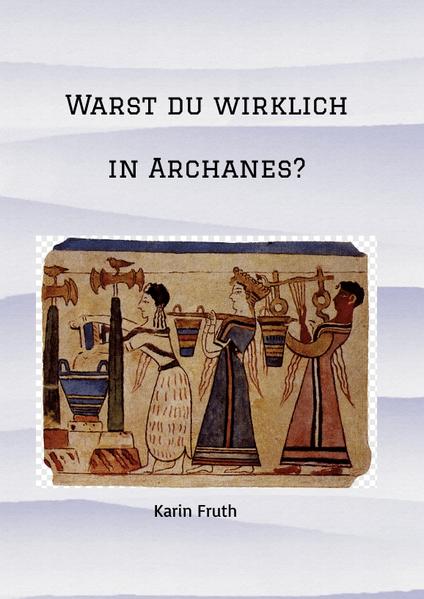 Warst du wirklich in Archanes? von TRAdeART