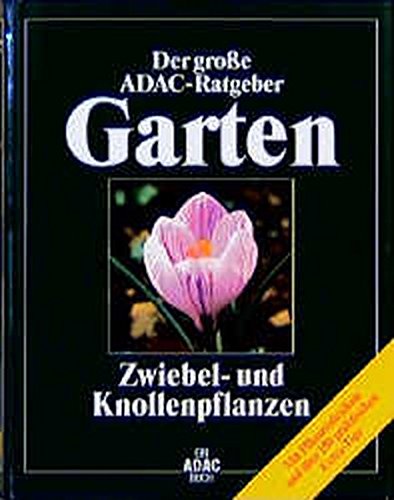 (ADAC) Der Große ADAC Ratgeber Garten, Zwiebelpflanzen und Knollenpflanzen (Der grosse ADAC-Ratgeber Garten) von ADAC Medien und Reise GmbH