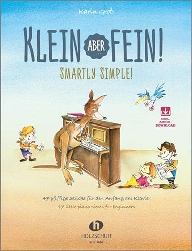 Klein aber fein! - Smartly Simple: 47 pfiffige Stücke für den Anfang am Klavier, 47 little piano pieces for beginners von Musikverlag Holzschuh