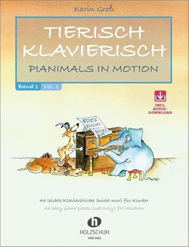 Tierisch klavierisch 1: Pianimals in Motion - 46 leichte Klavierstücke (nicht nur) für Kinder