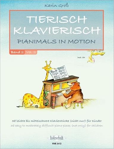 Tierisch Klavierisch Band 2: Pianimals in Motion - 38 Klavierstücke, leicht bis mittelschwer (nicht nur) für Kinder: 38 leichte bis mittelschwere Klavierstücke (nicht nur) für Kinder