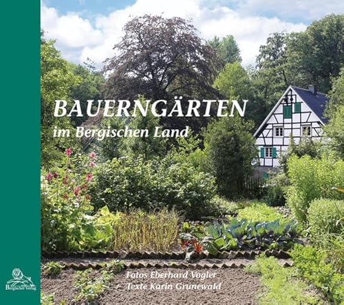 Bauerngärten im Bergischen Land von Bergischer Verlag