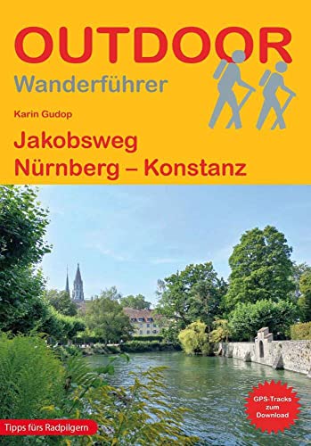 Jakobsweg Nürnberg – Konstanz (Outdoor Pilgerführer, Band 142) von Stein, Conrad, Verlag
