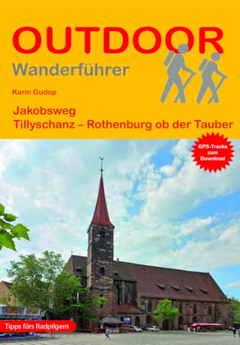 Jakobsweg Tillyschanz - Rothenburg ob der Tauber (Outdoor Pilgerführer, Band 487) von Stein, Conrad Verlag
