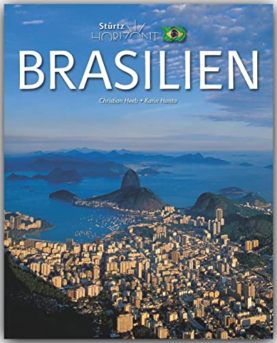 Horizont BRASILIEN: 160 Seiten Bildband mit über 270 Bildern - STÜRTZ Verlag von Stürtz