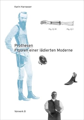 Prothesen: Figuren einer lädierten Moderne