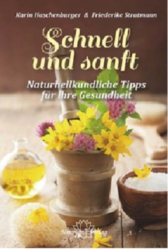 Schnell und sanft: Naturheilkundliche Tipps für Ihre Gesundheit