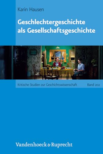 Geschlechtergeschichte als Gesellschaftsgeschichte (Kritische Studien Zur Geschichtswissenschaft) von Vandenhoeck + Ruprecht