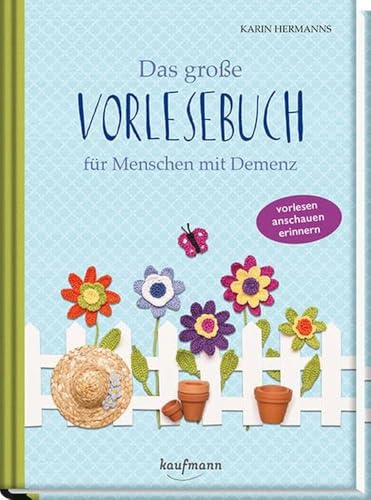 Das große Vorlesebuch für Menschen mit Demenz: Geschichten, Gedichte, Rätsel und viele Tipps (Vorlesegeschichten für Menschen mit Demenz)