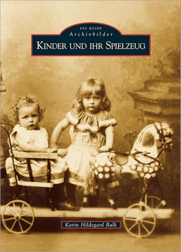 Kinder und ihr Spielzeug von Sutton Verlag GmbH