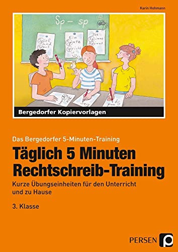 Täglich 5 Minuten Rechtschreib-Training - 3.Klasse: Kurze Übungseinheiten für den Unterricht und zu Hause (Das Bergedorfer 5-Minuten-Training) von Persen Verlag i.d. AAP