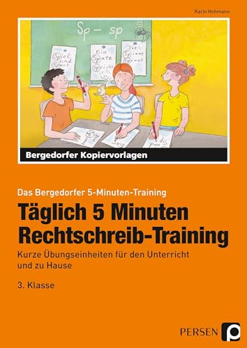 Täglich 5 Minuten Rechtschreib-Training - 3.Klasse: Kurze Übungseinheiten für den Unterricht und zu Hause (Das Bergedorfer 5-Minuten-Training)