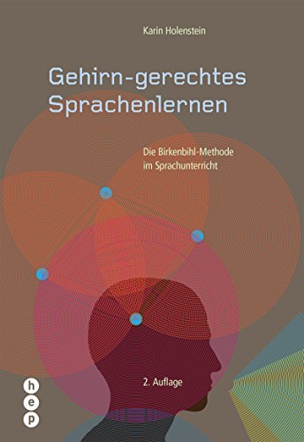 Gehirn-gerechtes Sprachenlernen: Die Birkenbihl-Methode im Sprachunterricht von hep Verlag