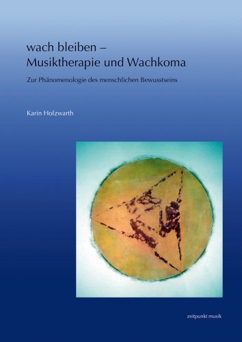 wach bleiben – Musiktherapie und Wachkoma: Zur Phänomenologie des menschlichen Bewusstseins (zeitpunkt musik) von Dr Ludwig Reichert