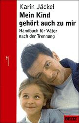 Mein Kind gehört auch zu mir: Handbuch für Väter nach der Trennung (Beltz Taschenbuch/Ratgeber) von Beltz